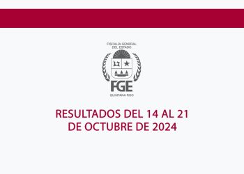 FGE logra 49 vinculaciones a proceso y nueve sentencias del 14 al 20 de octubre