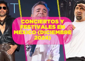 Checa los conciertos y festivales en México para diciembre de 2024