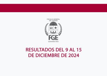 Logra FGE de Quintana Roo 42 vinculaciones a proceso, nueve sentencias y cumplimenta 18 órdenes de aprehensión del 9 al 15 de diciembre