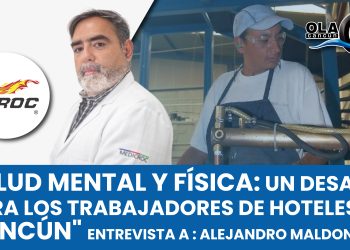 VIDEO: «Salud Mental y Física: Un Desafío para los Trabajadores de Hoteles en Cancún»