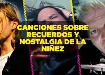 10 canciones sobre recuerdos de las niñez y la nostalgia de la infancia