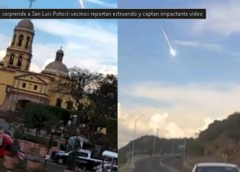 VIDEO-Asteroide en San Luis Potosí causa estruendo y pánico en la Huasteca