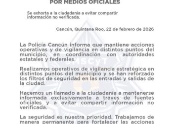 ¡No te dejes engañar! Policía de Cancún refuerza vigilancia y pide ignorar noticias falsas