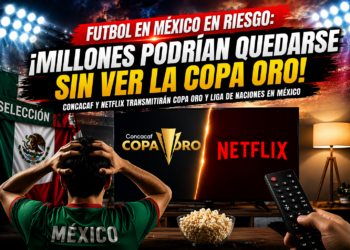 ⚽// Millones podrían quedarse sin ver la Copa Oro y Liga de Naciones en TV abierta; responsables CONCACAF Y Netflix