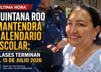 "Quintana Roo mantendrá calendario escolar; clases terminan el 15 de julio 2026"