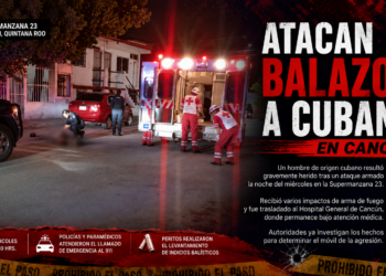 🔫 Atacan a balazos a cubano en Cancún