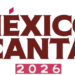 🎤 Revelan fechas oficiales de México Canta 2026