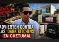 🚨🍔 Alertan por “Dark Kitchens” y cocinas clandestinas en Chetumal