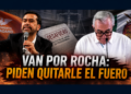 🔥 Van por Rubén Rocha: MC pide quitarle el fuero