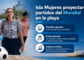 Isla Mujeres proyectará partidos del Mundial en la playa