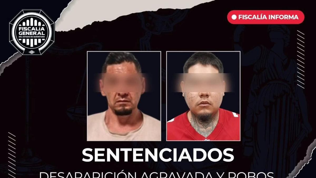 Sentencian a más de 77 años por desaparición y robos en Querétaro
